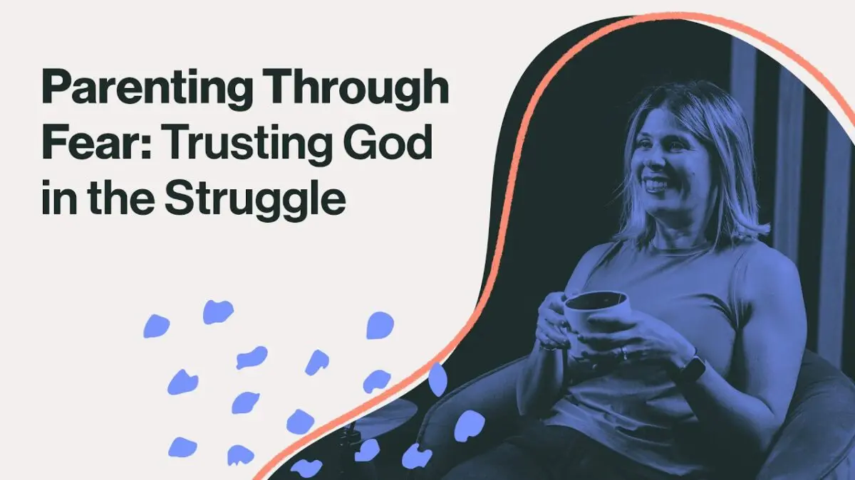 Parenting from Faith, Not Fear: Avoiding the Ditches of Control and Passivity