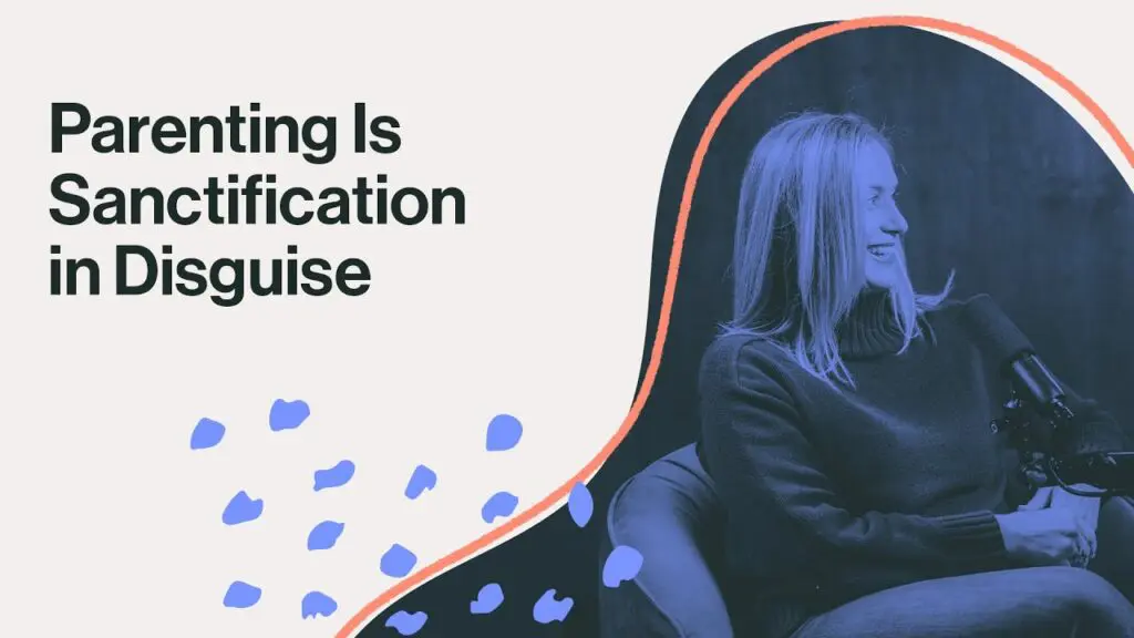 Parenting Is Sanctification in Disguise