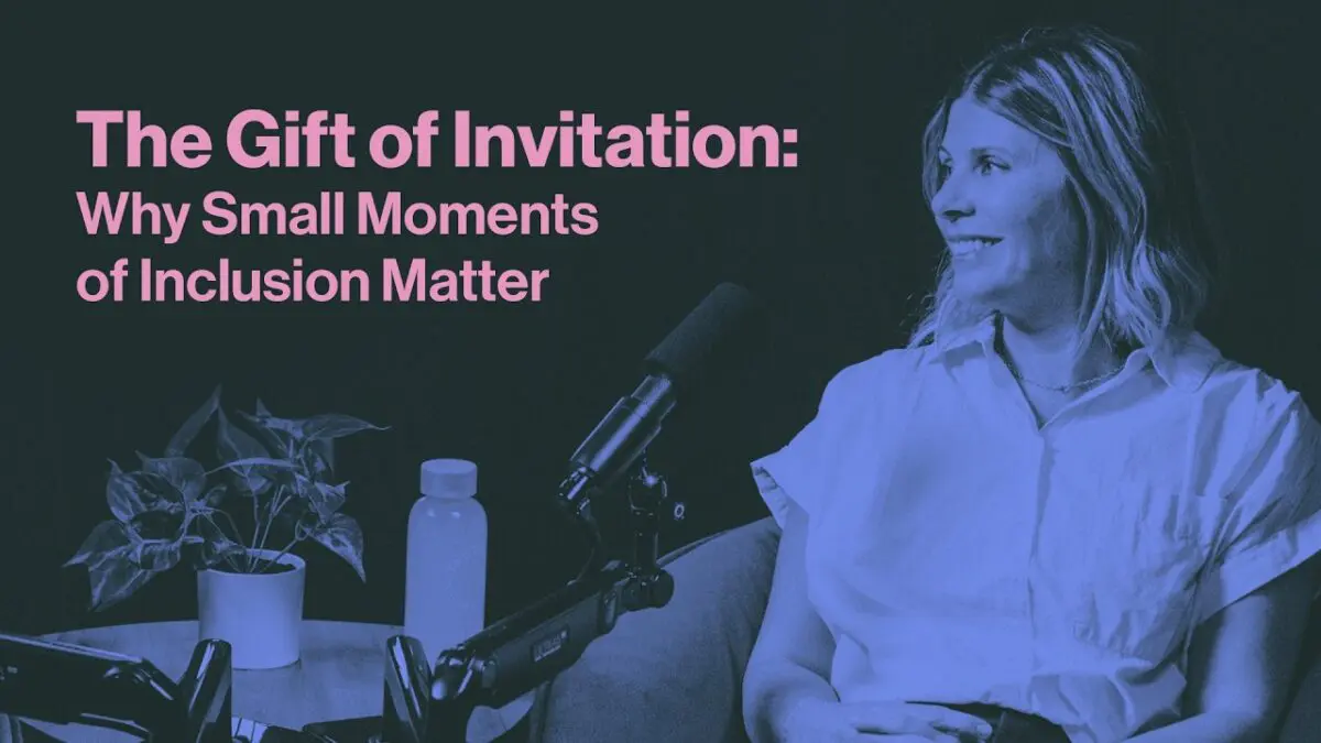 The Gift of Invitation: Why Inclusion Matters More Than You Think