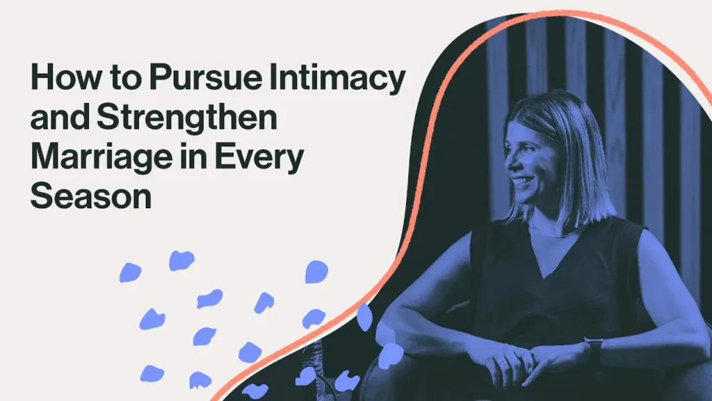 How to Pursue Intimacy and Strengthen Marriage in Every Season
