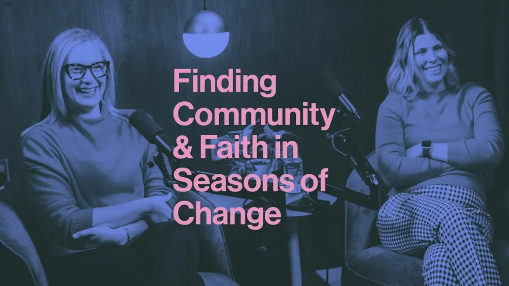 Finding Community & Faith in Seasons of Change | Life in Motion